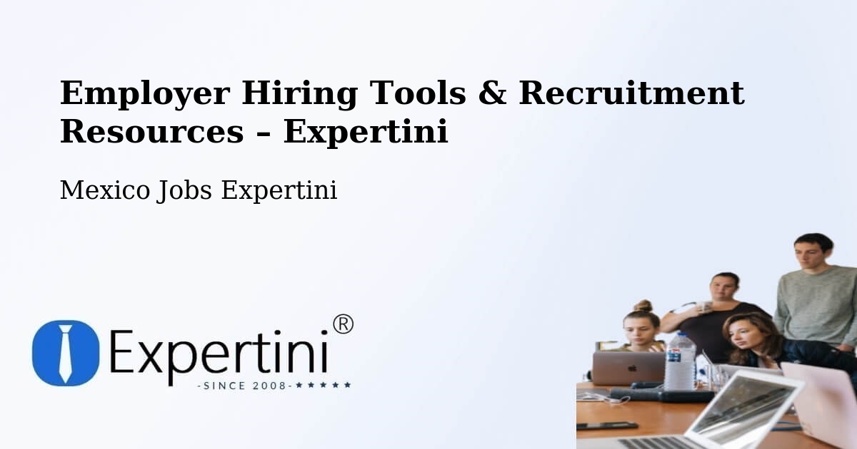 Employer Hiring Tools & Recruitment Resources – Saltillo - Saltillo, Mexico Jobs Expertini